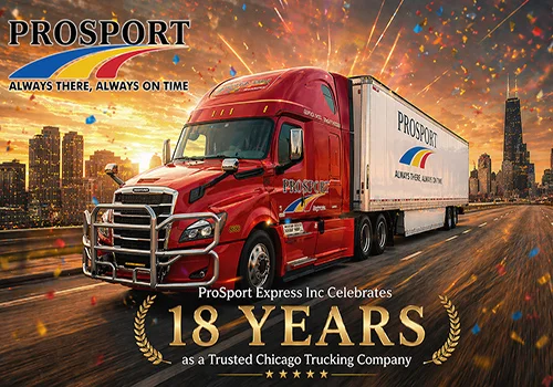 ProSport Express Inc Celebrates 18 Years as a Trusted Chicago Trucking Company - ProSport Express Chicago Trucking Company