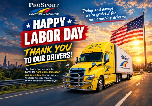 Happy Labor Day: Honoring the Drivers Who Keep America Moving - ProSport Express Chicago Trucking Company